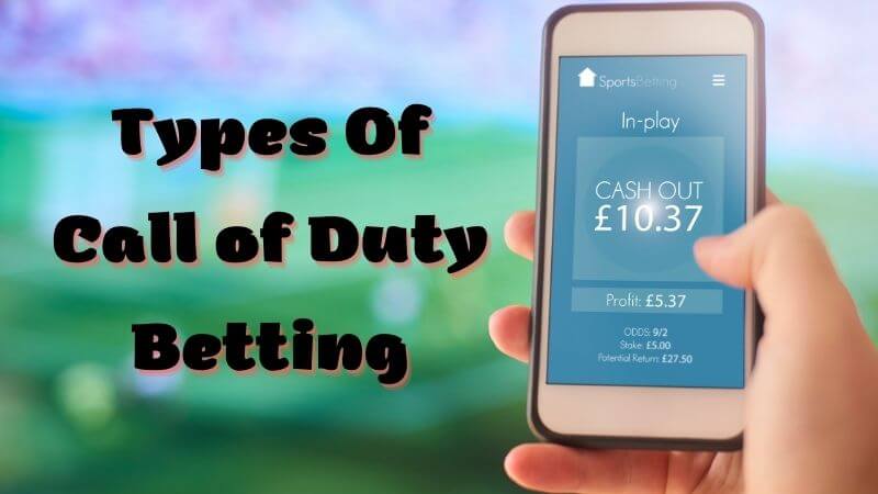 Learn everything about Call of Duty and how to bet on it 5 Call of Duty Various types of bets