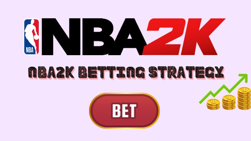 How do I place a bet on NBA2K? 5 NBA2K Betting Strategy