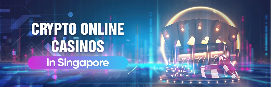 Crypto Online Casinos in Singapore | The Future of iGaming 1 1. Crypto Online Casinos In Singapore